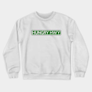 Hungry Hwy Street Sign Crewneck Sweatshirt